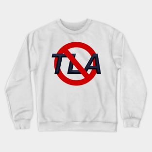 No TLAs Crewneck Sweatshirt